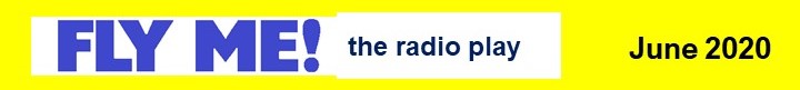 Fly Me! the radio play 2020